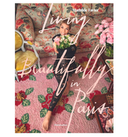 LIVING BEAUTIFULLY IN PARIS - HARD COVER